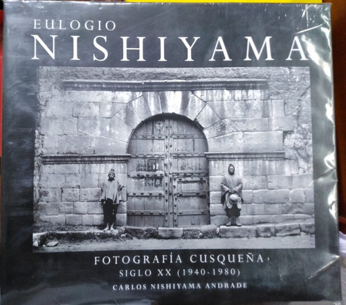 Eulogio Nishiyama - Fotografía Cusqueña Siglo Xx 1940 - 1980