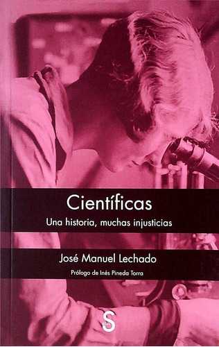 Científicas. Una Historia, Muchas Injusticias - Jose Manuel 