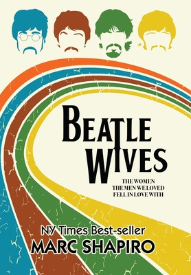 Libro Beatle Wives: The Women The Men We Loved Fell In Lo...