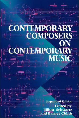 Contemporary Composers On Contemporary Music, De Elliott Schwartz. Editorial Ingram Publisher Services Us, Tapa Blanda En Inglés