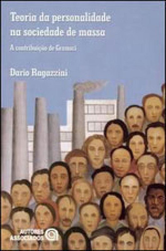 Teoria Da Personalidade Na Sociedade De Massa, De Ragazzini, Dario. Editora Autores Associados, Capa Mole, Edição 1ª Edição - 2005 Em Português