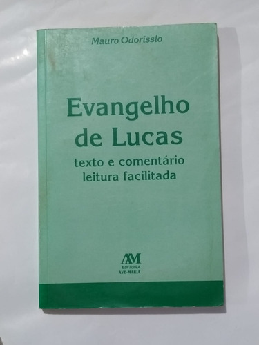 Evangelho De Lucas - Texto E Leitura - Livro De Mauro Odoríssio = Ano De 1998 (Usado)