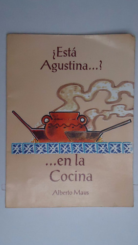 Esta Agustina?...en La Cocina, Alberto Maus