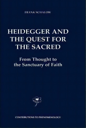 Heidegger And The Quest For The Sacred, De Frank Schalow. Editorial Springer Verlag New York Inc, Tapa Dura En Inglés