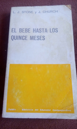El Bebe Hasta Los Quince Meses - Stone, L. J. / Church, J