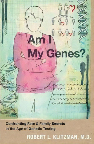 Am I My Genes? : Confronting Fate And Family Secrets In The Age Of Genetic Testing, De Robert L. Klitzman. Editorial Oxford University Press Inc, Tapa Dura En Inglés