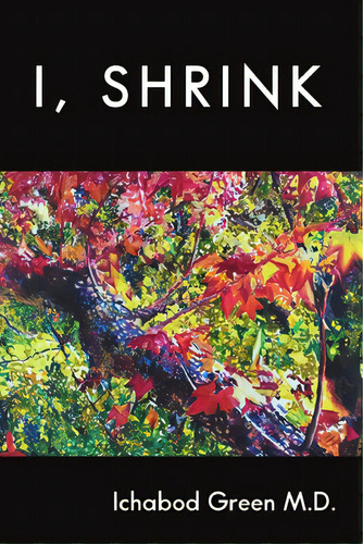 I, Shrink, De Green, Ichabod. Editorial Lulu Pub Serv, Tapa Blanda En Inglés