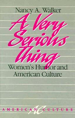 Libro A Very Serious Thing: Women's Humor And American Cu...