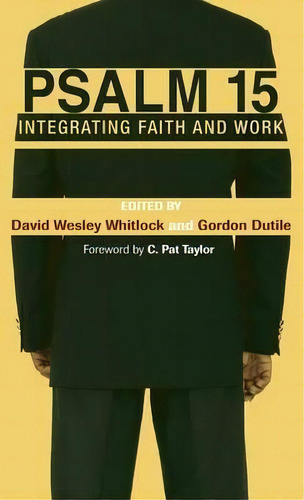 Psalm 15 : Integrating Faith And Work, De C Pat Taylor., Tapa Dura En Inglés