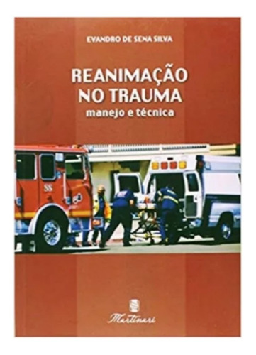 Livro Reanimação No Trauma. Manejo E Técnica - Martinari