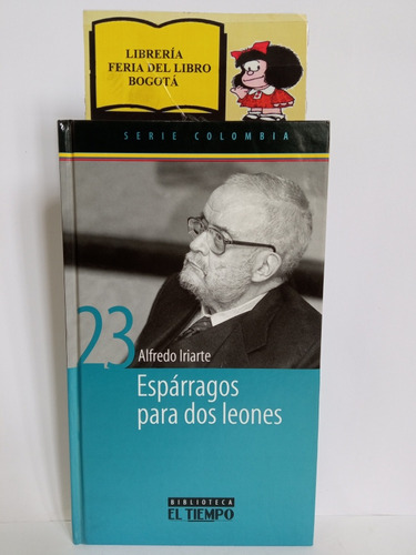 Espárragos Para Dos Leones - Alfredo Iriarte - 2003 