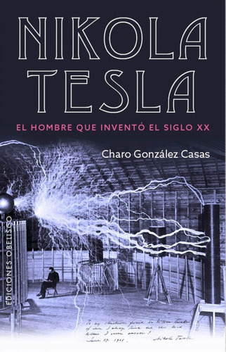 Libro: Nikola Tesla. Gonzalez Casas, Charo. Obelisco Edicion