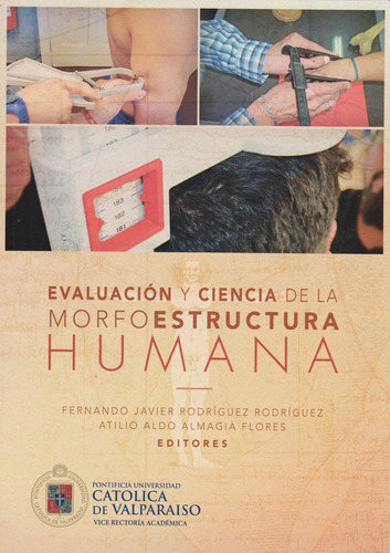 Evaluación Y Ciencias De La Morfoestructura Humana, De Fernando Rodríguez Y Atilio Almagiá. Editorial Silu-chile, Tapa Blanda, Edición 2016 En Español