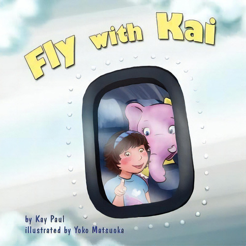 Fly With Kai, De Kay Paul., Vol. 1. Editorial Lilsprout Press, Tapa Blanda En Inglés