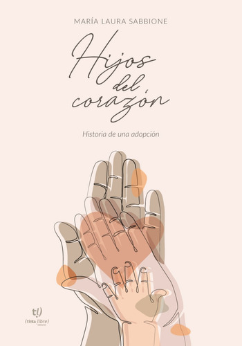 Hijos Del Corazon - Sabbione, Maria Laura Tinta Libre