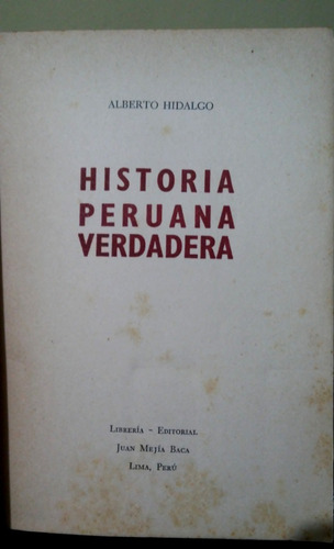 Alberto Hidalgo - Historia Peruana Verdadera Primera Edición