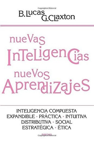 Nuevas Inteligencias Nuevos Aprendizajes, De Bill Lucas. Editorial Narcea, Tapa Blanda En Español, 2013