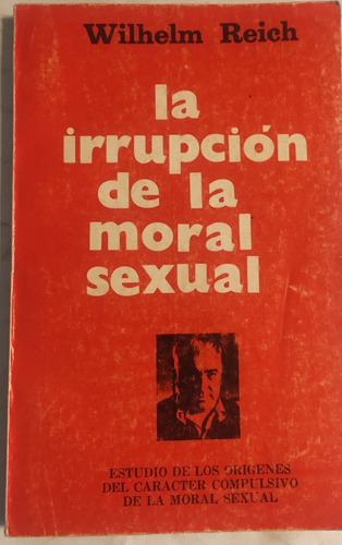 Libro La Irrupcion De La Moral Sexual Wilhelm Reich 