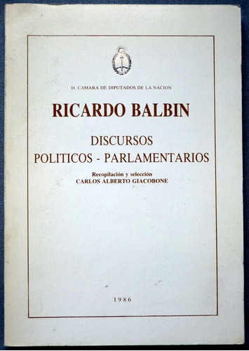 Ricardo Balbin Discursos Politicos Parlamentarios Giacobone