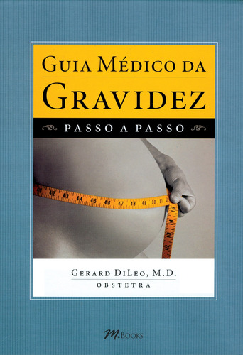 Guia Médico da Gravidez, de DiLeo, Gerard M.. M.Books do Brasil Editora Ltda, capa mole em português, 2005