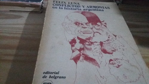 Conflictos Y Armonías En La Historia Argentina Félix Luna