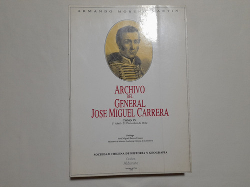 Archivo Del General José Miguel Carrera Tomo Iv: 1812