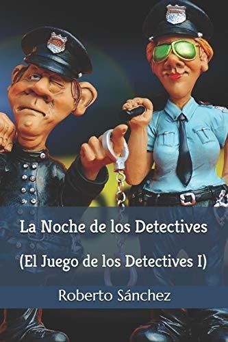 La Noche De Los Detectives: 1 (el Juego De Los Detectives)