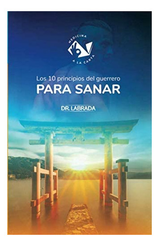 Libro: Los 10 Principios Del Guerrero Para Sanar