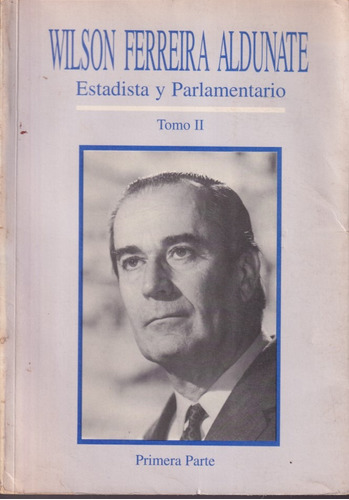 Wilson Ferreira Aldunate Estadista Y Parlamentario Tomo 2 