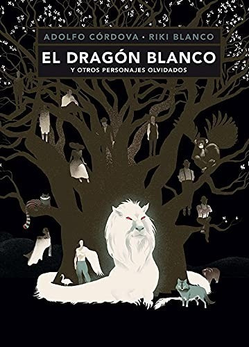 El Dragon Blanco Y Otros Personajes Olvidados