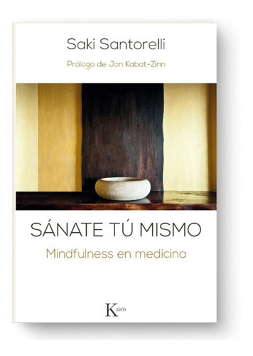 Sánate Tu Mismo / Mindfulness En Medicina - Saki Santorelli