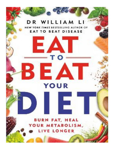 Eat To Beat Your Diet - William Li. Eb10