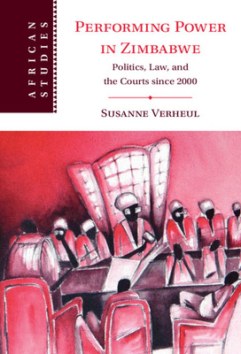 Libro Performing Power In Zimbabwe: Politics, Law, And Th...