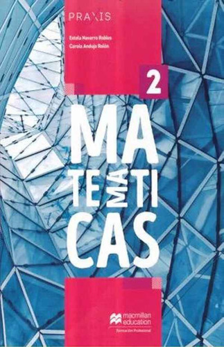 Praxis Matematicas 2, De Navarro Robles, Maria Estela / Andujo Rolon, Carola. Editorial Macmillan Castillo, Tapa Blanda En Español, 1