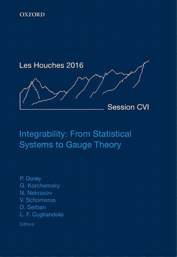 Integrability: From Statistical Systems To Gauge Theory: Lecture Notes Of The Les Houches Summer ..., De Dorey, Patrick. Editorial Oxford Univ Pr, Tapa Dura En Inglés