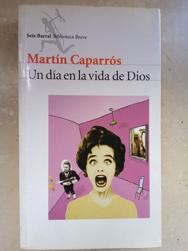 Un Día En La Vida De Dios - Martín Caparrós