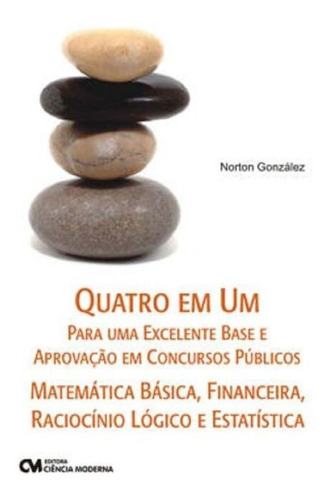 Matemática Básica, Financeira, Raciocínio Lógico E Estatíst, De Gonzalez, Norton. Editora Ciencia Moderna Em Português