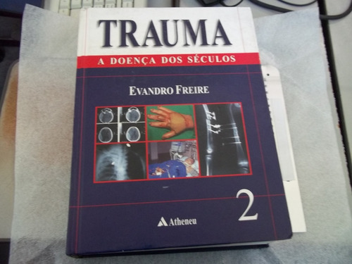 Trauma A Doença Dos Seculos  2  Evandro Freire Atheneu 2001