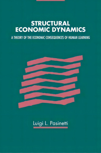 Structural Economic Dynamics, De Luigi L. Pasinetti. Editorial Cambridge University Press, Tapa Blanda En Inglés