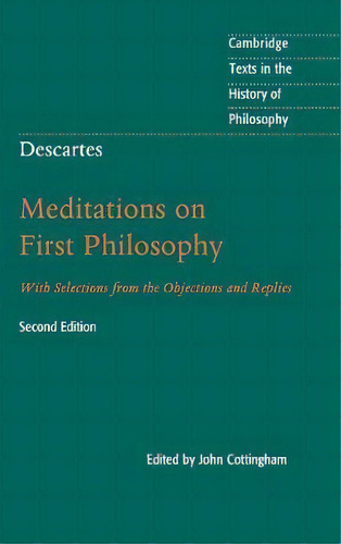 Descartes: Meditations On First Philosophy : With Selections From The Objections And Replies, De John Cottingham. Editorial Cambridge University Press, Tapa Dura En Inglés