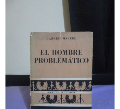 El Hombre Problemático - Gabriel Marcel