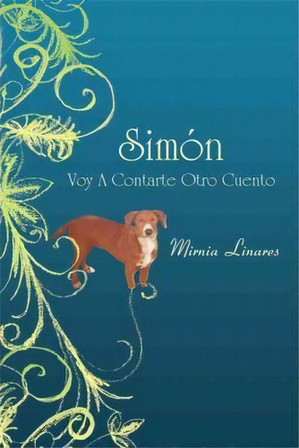Simn Voy A Contarte Otro Cuento, De Mirnia Linares. Editorial Authorhouse, Tapa Blanda En Español