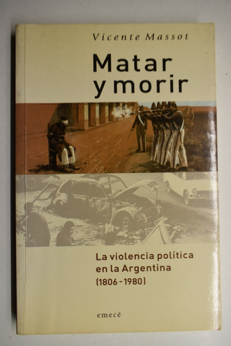 Matar Y Morir: La Violencia Política En La Argentina    C232