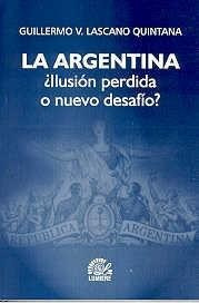 Argentina, La - La Ilusion Perdida O Nuevo Desafio?