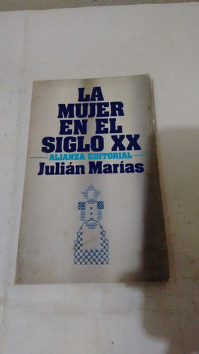  La Mujer En El Siglo Xx De Julian Marias - Alianza  (usad 