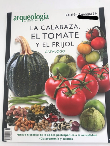 Calabaza Tomate Frijol Arqueología Mexicana Revista 36
