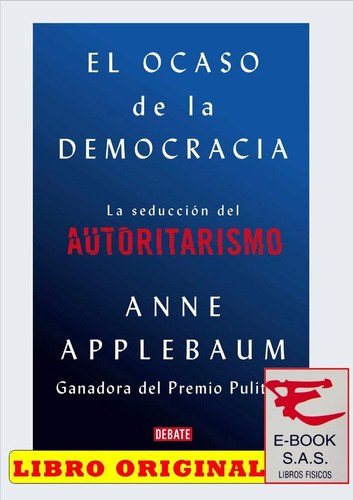 El Ocaso De La Democracia.  Anne Applebaum