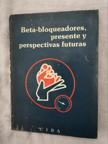 Libro Beta-bloqueadores, Presente Y Perspectivas Futuras.