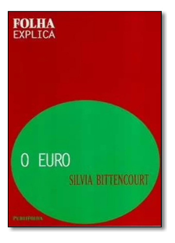 Euro, O, De Sivia Bittencourt. Editora Publifolha, Capa Mole Em Português