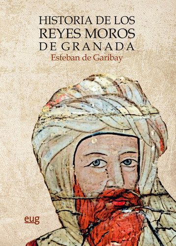 Libro Historia De Los Reyes Moros De Granada - De Garibay...